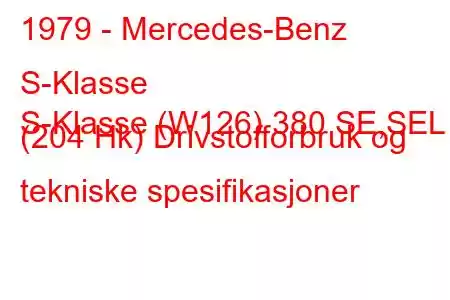 1979 - Mercedes-Benz S-Klasse
S-Klasse (W126) 380 SE,SEL (204 Hk) Drivstofforbruk og tekniske spesifikasjoner