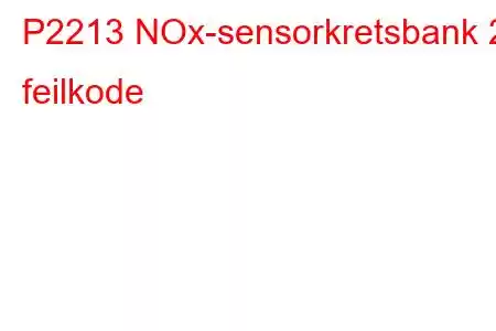 P2213 NOx-sensorkretsbank 2 feilkode