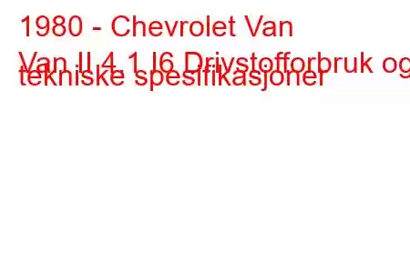 1980 - Chevrolet Van
Van II 4.1 I6 Drivstofforbruk og tekniske spesifikasjoner