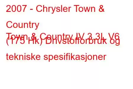 2007 - Chrysler Town & Country
Town & Country IV 3.3L V6 (175 Hk) Drivstofforbruk og tekniske spesifikasjoner