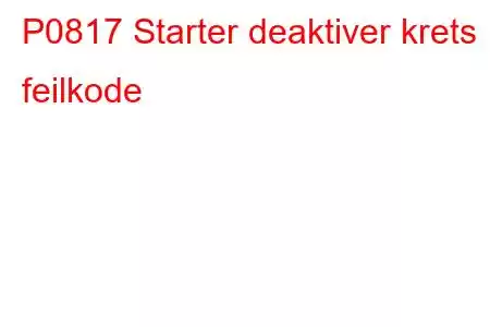 P0817 Starter deaktiver krets feilkode