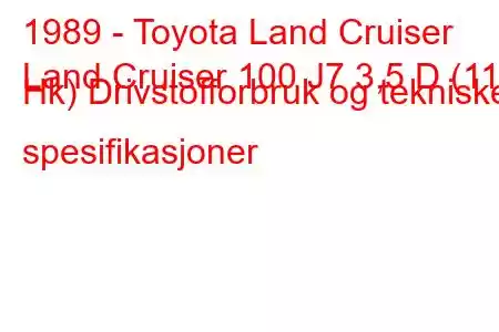 1989 - Toyota Land Cruiser
Land Cruiser 100 J7 3,5 D (115 Hk) Drivstofforbruk og tekniske spesifikasjoner