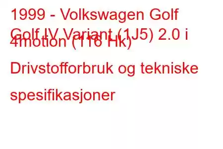 1999 - Volkswagen Golf
Golf IV Variant (1J5) 2.0 i 4motion (116 Hk) Drivstofforbruk og tekniske spesifikasjoner