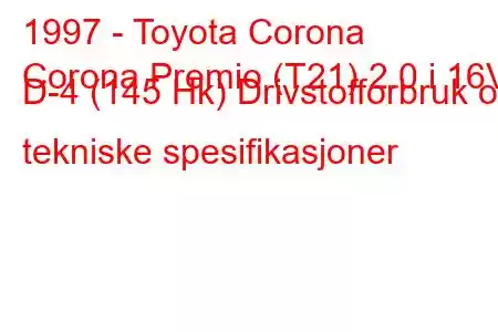 1997 - Toyota Corona
Corona Premio (T21) 2.0 i 16V D-4 (145 Hk) Drivstofforbruk og tekniske spesifikasjoner