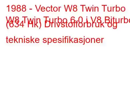 1988 - Vector W8 Twin Turbo
W8 Twin Turbo 6.0 i V8 Biturbo (634 Hk) Drivstofforbruk og tekniske spesifikasjoner