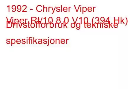 1992 - Chrysler Viper
Viper Rt/10 8.0 V10 (394 Hk) Drivstofforbruk og tekniske spesifikasjoner