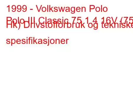 1999 - Volkswagen Polo
Polo III Classic 75 1.4 16V (75 Hk) Drivstofforbruk og tekniske spesifikasjoner