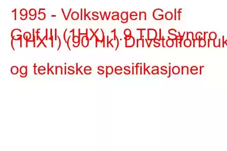 1995 - Volkswagen Golf
Golf III (1HX) 1.9 TDI Syncro (1HX1) (90 Hk) Drivstofforbruk og tekniske spesifikasjoner