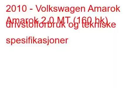 2010 - Volkswagen Amarok
Amarok 2.0 MT (160 hk) drivstofforbruk og tekniske spesifikasjoner