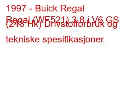 1997 - Buick Regal
Regal (WF521) 3.8 i V6 GS (243 Hk) Drivstofforbruk og tekniske spesifikasjoner