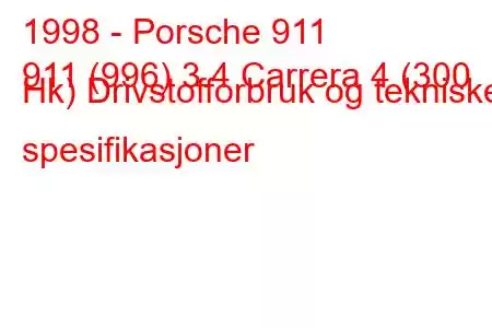 1998 - Porsche 911
911 (996) 3.4 Carrera 4 (300 Hk) Drivstofforbruk og tekniske spesifikasjoner