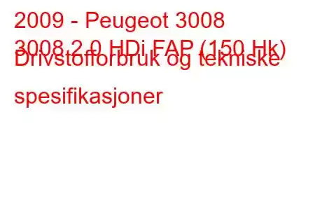 2009 - Peugeot 3008
3008 2.0 HDi FAP (150 Hk) Drivstofforbruk og tekniske spesifikasjoner