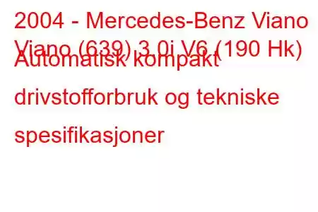 2004 - Mercedes-Benz Viano
Viano (639) 3.0i V6 (190 Hk) Automatisk kompakt drivstofforbruk og tekniske spesifikasjoner