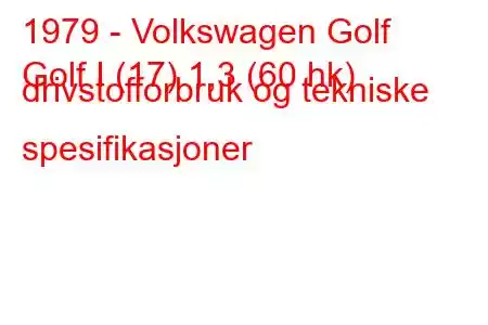 1979 - Volkswagen Golf
Golf I (17) 1,3 (60 hk) drivstofforbruk og tekniske spesifikasjoner