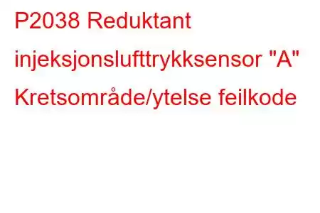 P2038 Reduktant injeksjonslufttrykksensor 