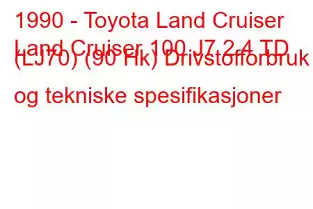 1990 - Toyota Land Cruiser
Land Cruiser 100 J7 2.4 TD (LJ70) (90 Hk) Drivstofforbruk og tekniske spesifikasjoner