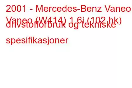 2001 - Mercedes-Benz Vaneo
Vaneo (W414) 1.6i (102 hk) drivstofforbruk og tekniske spesifikasjoner