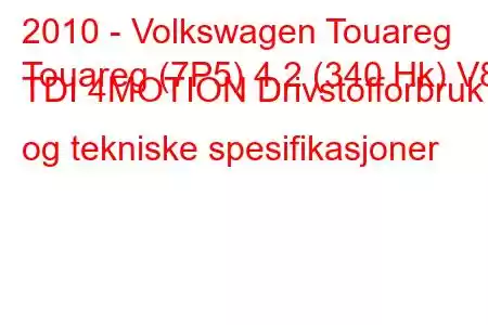 2010 - Volkswagen Touareg
Touareg (7P5) 4.2 (340 Hk) V8 TDI 4MOTION Drivstofforbruk og tekniske spesifikasjoner