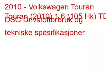 2010 - Volkswagen Touran
Touran (2010) 1,6 (105 Hk) TDI DSG Drivstofforbruk og tekniske spesifikasjoner