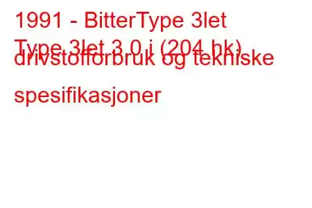 1991 - BitterType 3let
Type 3let 3.0 i (204 hk) drivstofforbruk og tekniske spesifikasjoner