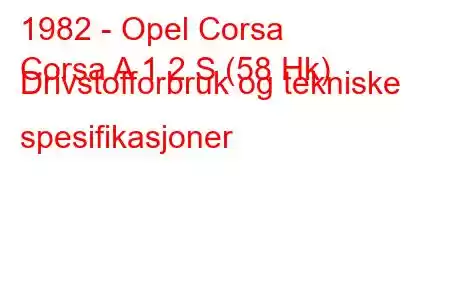 1982 - Opel Corsa
Corsa A 1.2 S (58 Hk) Drivstofforbruk og tekniske spesifikasjoner