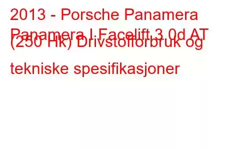 2013 - Porsche Panamera
Panamera I Facelift 3.0d AT (250 Hk) Drivstofforbruk og tekniske spesifikasjoner