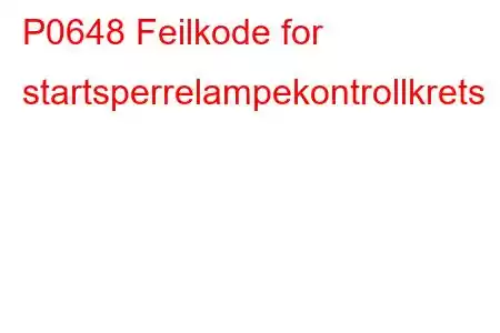 P0648 Feilkode for startsperrelampekontrollkrets