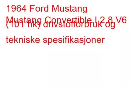 1964 Ford Mustang
Mustang Convertible I 2.8 V6 (101 hk) drivstofforbruk og tekniske spesifikasjoner