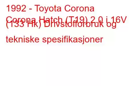 1992 - Toyota Corona
Corona Hatch (T19) 2.0 i 16V (133 Hk) Drivstofforbruk og tekniske spesifikasjoner