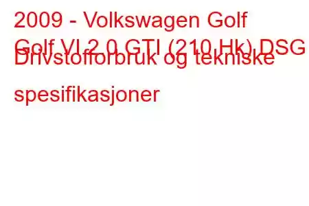 2009 - Volkswagen Golf
Golf VI 2.0 GTI (210 Hk) DSG Drivstofforbruk og tekniske spesifikasjoner