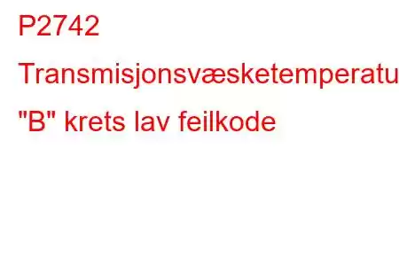 P2742 Transmisjonsvæsketemperatursensor 