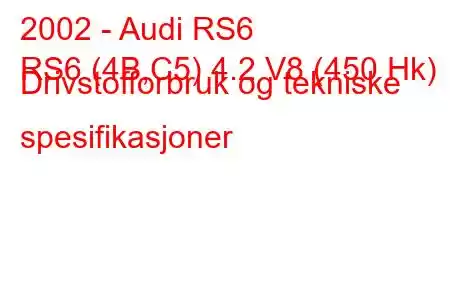 2002 - Audi RS6
RS6 (4B,C5) 4.2 V8 (450 Hk) Drivstofforbruk og tekniske spesifikasjoner