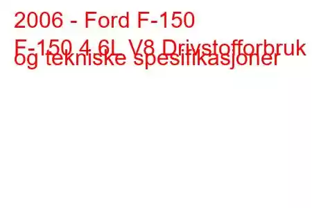 2006 - Ford F-150
F-150 4.6L V8 Drivstofforbruk og tekniske spesifikasjoner