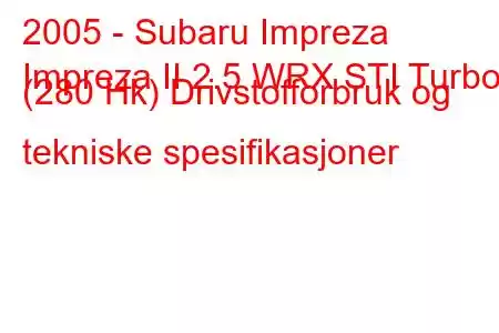 2005 - Subaru Impreza
Impreza II 2.5 WRX STI Turbo (280 Hk) Drivstofforbruk og tekniske spesifikasjoner