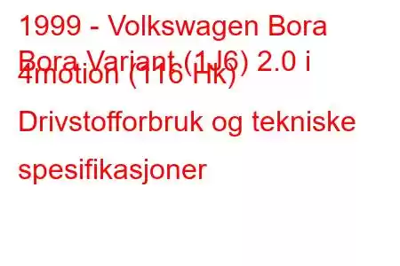 1999 - Volkswagen Bora
Bora Variant (1J6) 2.0 i 4motion (116 Hk) Drivstofforbruk og tekniske spesifikasjoner