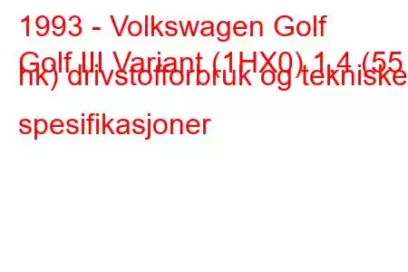 1993 - Volkswagen Golf
Golf III Variant (1HX0) 1,4 (55 hk) drivstofforbruk og tekniske spesifikasjoner