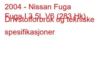 2004 - Nissan Fuga
Fuga I 3.5L V6 (283 Hk) Drivstofforbruk og tekniske spesifikasjoner