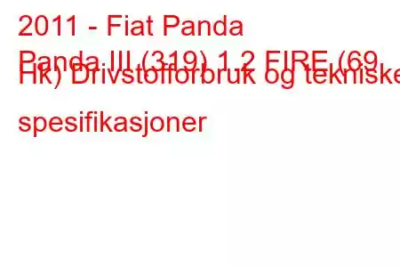 2011 - Fiat Panda
Panda III (319) 1.2 FIRE (69 Hk) Drivstofforbruk og tekniske spesifikasjoner