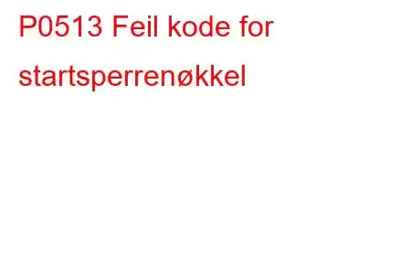 P0513 Feil kode for startsperrenøkkel