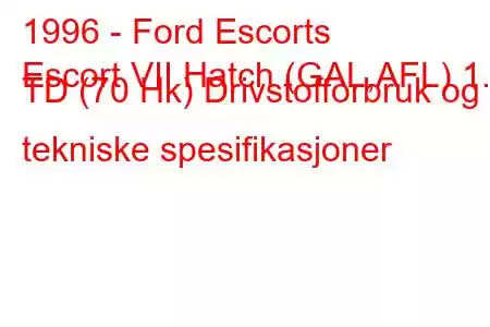 1996 - Ford Escorts
Escort VII Hatch (GAL,AFL) 1.8 TD (70 Hk) Drivstofforbruk og tekniske spesifikasjoner