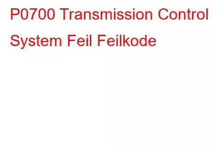 P0700 Transmission Control System Feil Feilkode