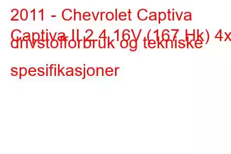 2011 - Chevrolet Captiva
Captiva II 2.4 16V (167 Hk) 4x4 drivstofforbruk og tekniske spesifikasjoner