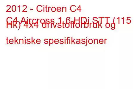 2012 - Citroen C4
C4 Aircross 1.6 HDi STT (115 Hk) 4x4 drivstofforbruk og tekniske spesifikasjoner