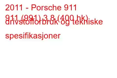 2011 - Porsche 911
911 (991) 3,8 (400 hk) drivstofforbruk og tekniske spesifikasjoner