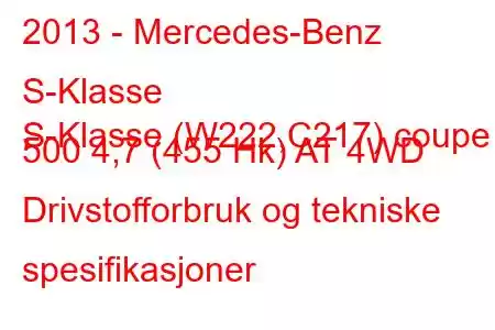 2013 - Mercedes-Benz S-Klasse
S-Klasse (W222,C217) coupe 500 4,7 (455 Hk) AT 4WD Drivstofforbruk og tekniske spesifikasjoner