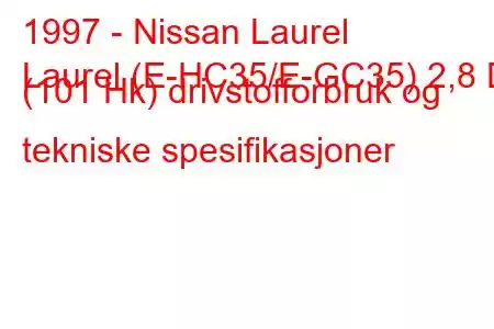 1997 - Nissan Laurel
Laurel (E-HC35/E-GC35) 2,8 D (101 Hk) drivstofforbruk og tekniske spesifikasjoner