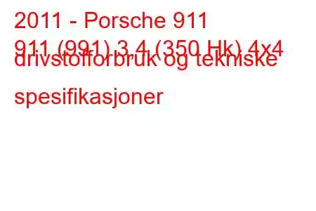 2011 - Porsche 911
911 (991) 3,4 (350 Hk) 4x4 drivstofforbruk og tekniske spesifikasjoner