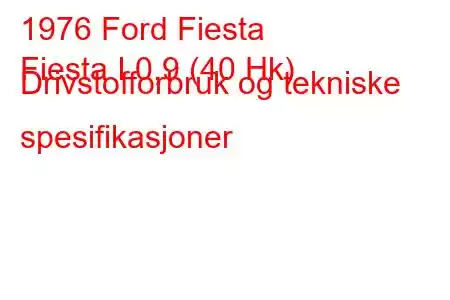 1976 Ford Fiesta
Fiesta I 0,9 (40 Hk) Drivstofforbruk og tekniske spesifikasjoner