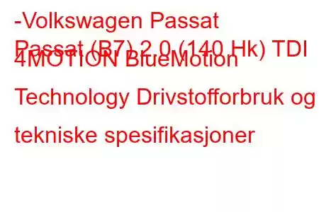 -Volkswagen Passat
Passat (B7) 2.0 (140 Hk) TDI 4MOTION BlueMotion Technology Drivstofforbruk og tekniske spesifikasjoner