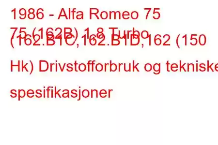 1986 - Alfa Romeo 75
75 (162B) 1,8 Turbo (162.B1C,162.B1D,162 (150 Hk) Drivstofforbruk og tekniske spesifikasjoner